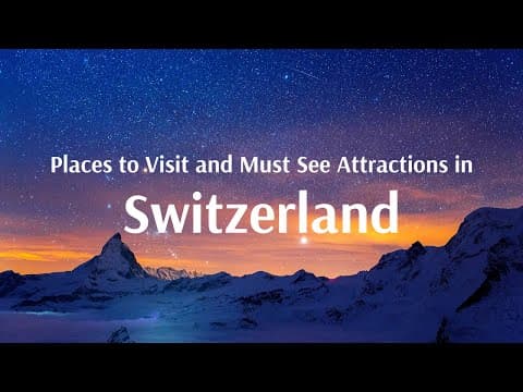 Amazing Places to Visit and Must See Attractions in Switzerland