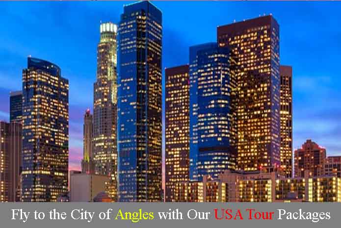 Fly to the City of Angles with Our Usa Tour Packages