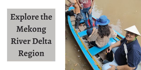 explore the Mekong River Delta region